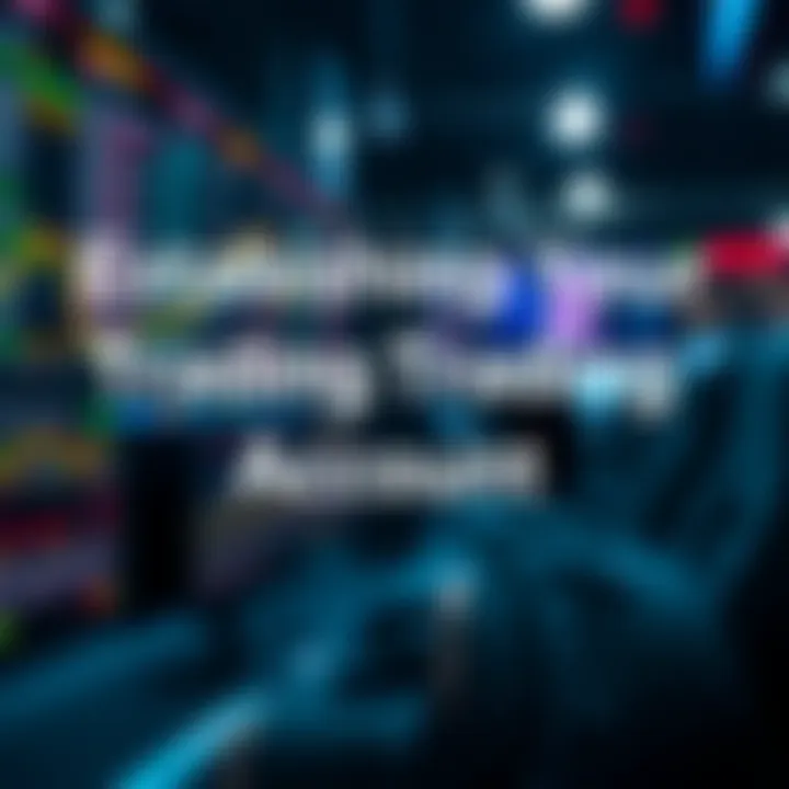Notable Establishing Your Trading Account: A Comprehensive Guide